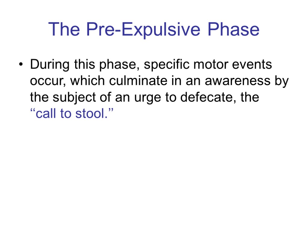 The Pre-Expulsive Phase During this phase, specific motor events occur, which culminate in an